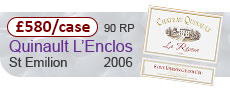 Quinault L'Enclos 2006 - St Emilion &pound;580 - 90RP